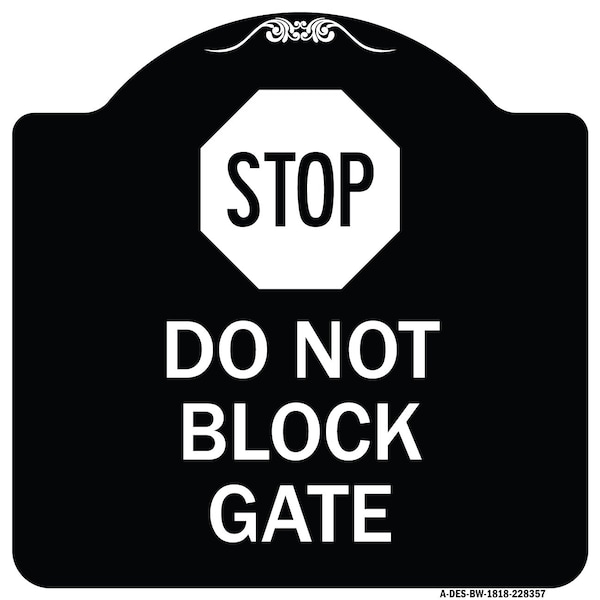 Stop Do Not Block Gate Heavy-Gauge Aluminum Architectural Sign, 18" x 18", BW-1818-22857